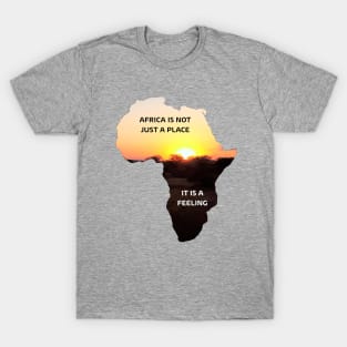 Africa is not just a place... T-Shirt